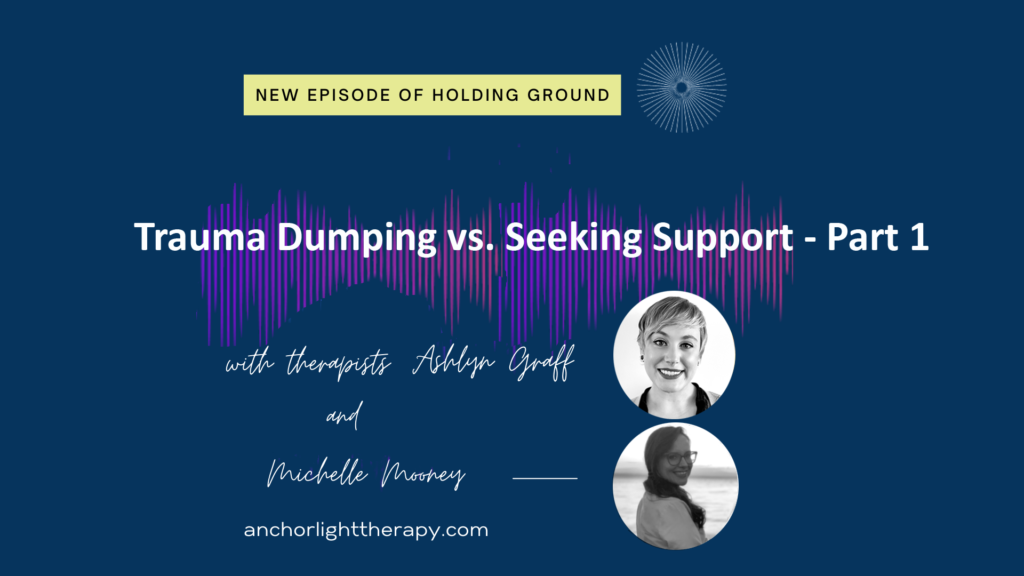 Holding Ground 12 Trauma Dumping vs. Seeking Support Part 1