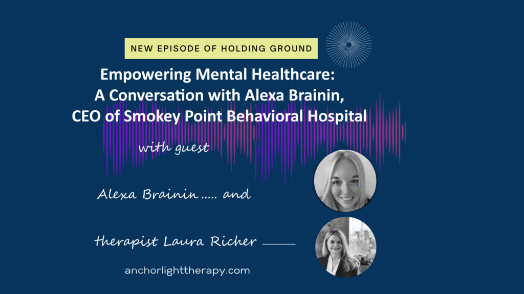Holding Ground 6 Empowering Mental Healthcare: Talking with Alexa Brainin, CEO of Smokey Point Behavioral Hospital